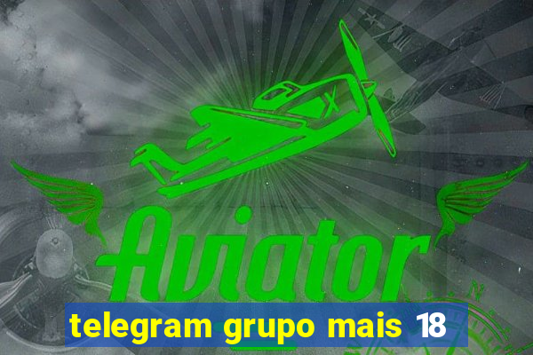 telegram grupo mais 18